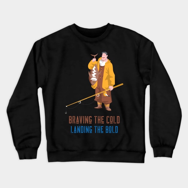 Braving the Cold Landing the Bold Ice Fishing Crewneck Sweatshirt by ThreadSupreme